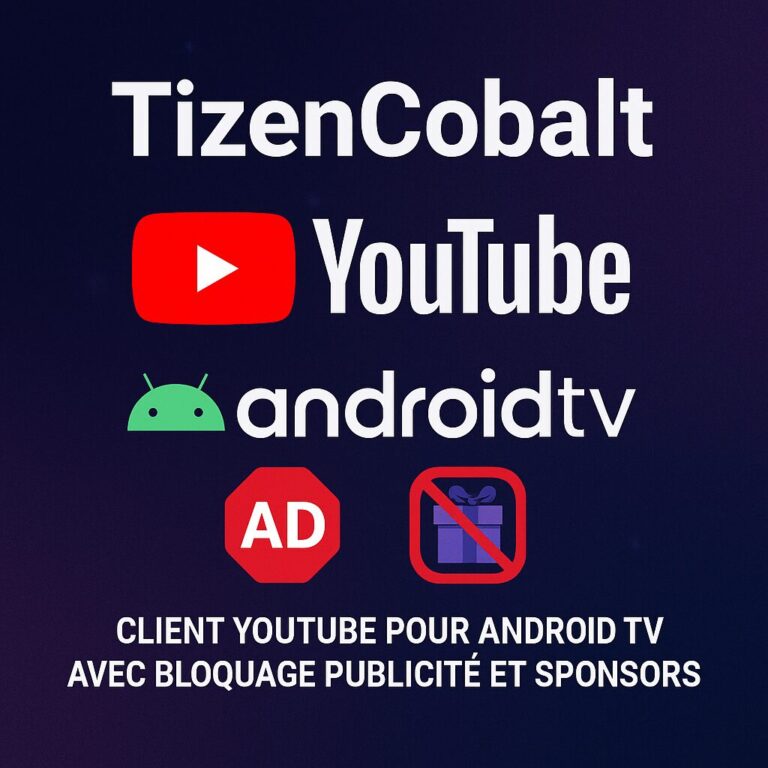 TizenTube Cobalt : client AndroidTV YouTube avec AdBlock et SponsorBlock (vs SmartTube)